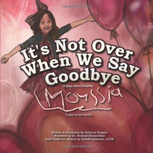 Its Never Over When We Say Goodbye - Rebecca Shapiro